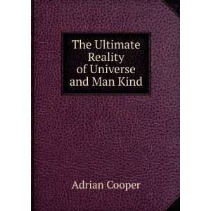  The Ultimate Reality of Universe and Man Kind Adrian 