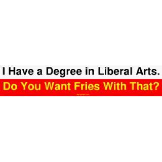  I Have a Degree in Liberal Arts. Do You Want Fries With 