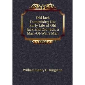   and Old Jack, a Man Of Wars Man. William Henry G. Kingston Books