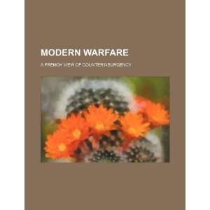 Modern warfare a French view of counterinsurgency U.S. Government 