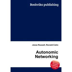  Autonomic Networking Ronald Cohn Jesse Russell Books