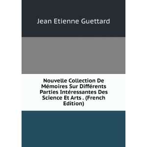   Des Science Et Arts . (French Edition) Jean Etienne Guettard Books