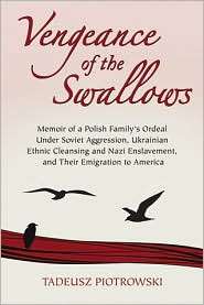 Vengeance of the Swallows Memoir of a Polish Familys Ordeal Under 