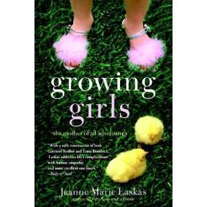  Growing Girls [Paperback] Jeanne Marie Laskas Books