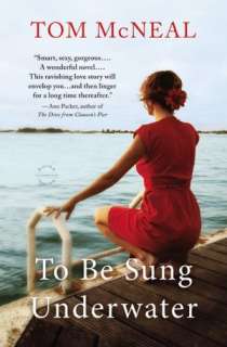   To Be Sung Underwater A Novel by Tom McNeal, Little 