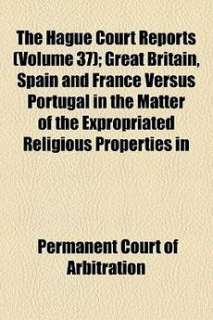 The Hague Court Reports (Volume 37); Great Britain, Spa 9781154465129 