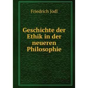   Geschichte der Ethik in der neueren Philosophie Friedrich Jodl Books