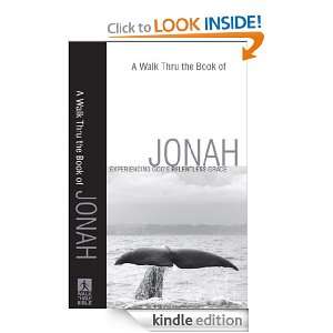 Walk Thru the Book of Jonah, A Experiencing Gods Relentless Grace 
