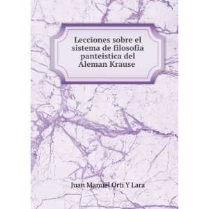   panteistica del Aleman Krause . Juan Manuel Orti Y Lara Books