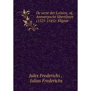  (1525 1545) Eligius . Julius Frederichs Jules Frederichs  Books