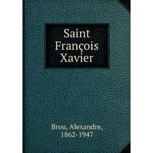  Saint FranÃ§ois Xavier Alexandre, 1862 1947 Brou Books