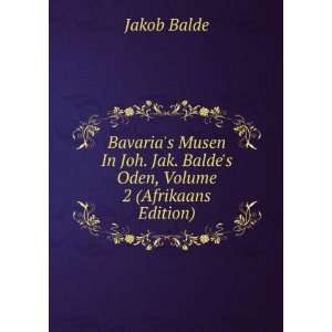   . Jak. Baldes Oden, Volume 2 (Afrikaans Edition) Jakob Balde Books