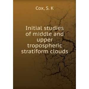   of middle and upper tropospheric stratiform clouds S. K Cox Books