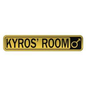   KYROS S ROOM  STREET SIGN NAME