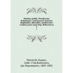   Kasper, 1684 1744,Bobrowicz, Jan Nepomucew, 1809 1892 Niesiecki Books