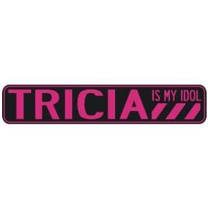   TRICIA IS MY IDOL  STREET SIGN