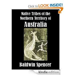 Native Tribes of the Northern Territory of Australia Baldwin Spencer 