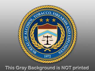 Round ATF Alcohol Tobacco Firearms Seal Sticker   decal  