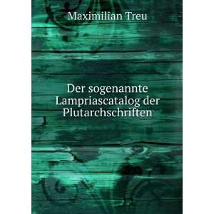   Lampriascatalog der Plutarchschriften Maximilian Treu Books