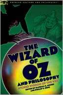   Wizard of Oz and Philosophy by Randall E. Auxier 