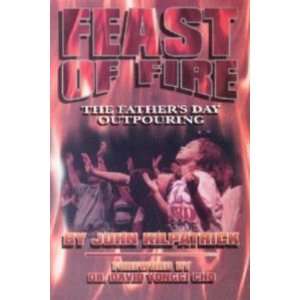   Fire The Fathers Day Outpouring [Paperback] John Kilpatrick Books