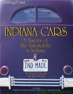 Indiana Cars A History of the Automobile in Indiana by Dennis 