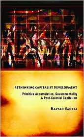   Post Colonial Capitalism, (0415440874), Kalyan Sanyal, Textbooks