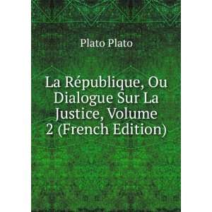   Dialogue Sur La Justice, Volume 2 (French Edition) Plato Plato Books