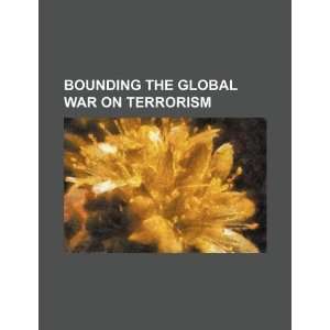  Bounding the global war on terrorism (9781234250737) U.S 