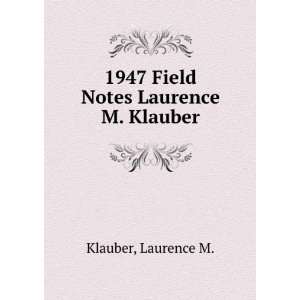  1947 Field Notes Laurence M. Klauber Laurence M. Klauber Books