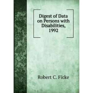   of Data on Persons with Disabilities, 1992 Robert C. Ficke Books