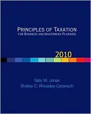 Principles of Taxation for Business and Investment Planning, 2010 