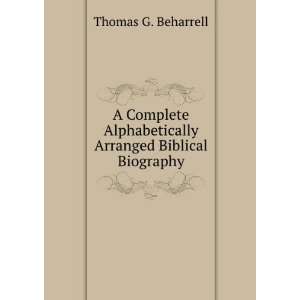   Alphabetically Arranged Biblical Biography Thomas G. Beharrell Books