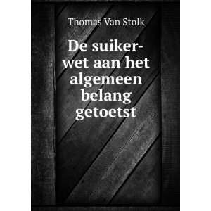   suiker wet aan het algemeen belang getoetst Thomas Van Stolk Books