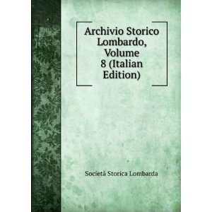  Archivio Storico Lombardo, Volume 8 (Italian Edition 
