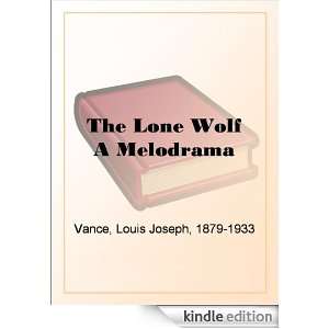 The Lone Wolf A Melodrama Louis Joseph Vance  Kindle 