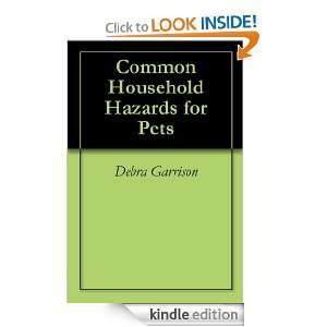 Common Household Hazards for Pets Debra Garrison  Kindle 