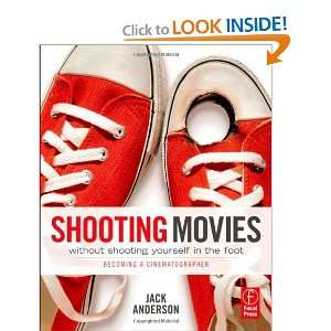 Shooting Movies Without Shooting Yourself in the Foot Becoming a 