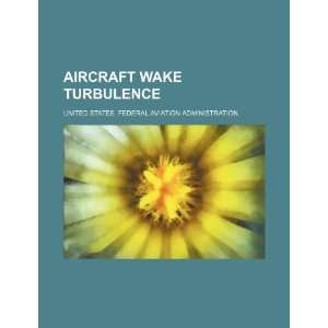  Aircraft wake turbulence (9781234472825) United States 