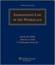 Immigration Law in the Workplace, (0735582521), Charles M. Miller 
