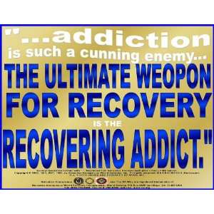  ADDICTION IS SUCH A CUNNING ENEMY THE ULTIMATE WEOPON FOR RECOVERY 