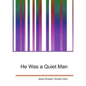 He Was a Quiet Man Ronald Cohn Jesse Russell  Books