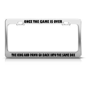 Once The Game Is Over King Pawn Go Back Same Box license plate frame 