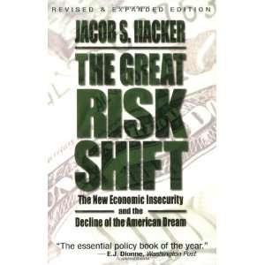  The Great Risk Shift The New Economic Insecurity and the 
