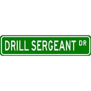  DRILL SERGEANT Street Sign ~ Custom Aluminum Street Signs 