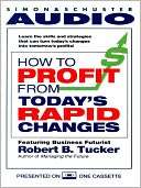 How to Profit from Todays Robert Tucker