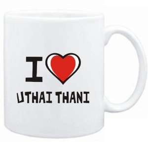  Mug White I love Uthai Thani  Cities