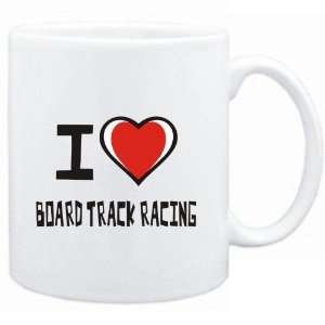  Mug White I love Board Track Racing  Sports Sports 