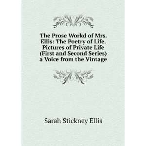 The Prose Workd of Mrs. Ellis The Poetry of Life. Pictures of Private 