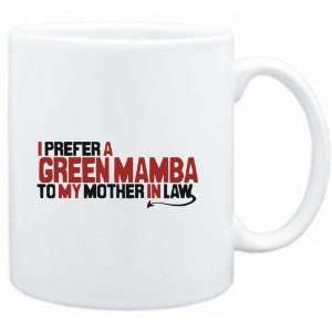  Mug White  I prefer a Green Mamba to my mother in law 
